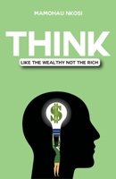 Think Like The Wealthy Not The Rich B0BT2DZGVD Book Cover