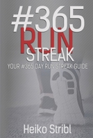 Run 365 Days: Your 365 Day Run Streak B093WJ14PM Book Cover