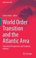World Order Transition and the Atlantic Area: Theoretical Perspectives and Empirical Analysis 3030630374 Book Cover