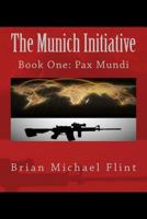 The Munich Initiative: Book One - Pax Mundi 1534607277 Book Cover