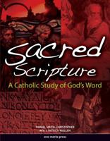 Sacred Scripture: A Catholic Study of God's Word 1594711712 Book Cover