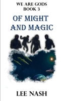 Of Might and Magic (We Are Gods) 1764303423 Book Cover