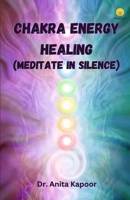 Chakra Energy Healing (Meditate in Silence) B0DZXWSYZP Book Cover