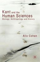 Kant and the Human Sciences: Biology, Anthropology and History 0230224326 Book Cover
