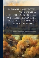 Memoires Anecdotes, Pour Servir A L'histoire De M. Duliez... (par Desforges) Avec Le Triomphe De L'intérêt (par L. De Boissy)... 1276368267 Book Cover