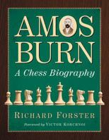 Amos Burn: A Chess Biography 0786477261 Book Cover