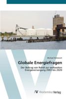 Globale Energiefragen: Der Beitrag von Rohöl zur weltweiten Energieversorgung 2003 bis 2020 3639416783 Book Cover