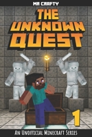 The Unknown Quest Book 1: The Last Builder: An Unofficial Minecraft Series 1946525693 Book Cover