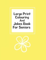 Large Print Colouring And Jokes Book For Seniors: Colouring Books For Seniors With Low Vision (UK Version) 1674872879 Book Cover