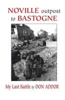 Noville Outpost of Bastogne: My Last Battle 1412034000 Book Cover