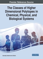 The Classes of Higher Dimensional Polytopes in Chemical, Physical, and Biological Systems 1799883752 Book Cover
