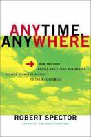 Anytime, Anywhere: How the Best Bricks and Clicks Businesses Deliver Seamless Service to Their Customers 0738208035 Book Cover