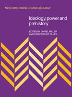 Ideology, Power and Prehistory (New Directions in Archaeology) 052109089X Book Cover