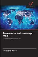 Tworzenie animowanych map: Korzystanie z Adobe Animate (Polish Edition) 3330972815 Book Cover