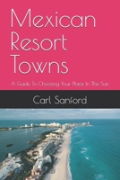 Mexican Resort Towns: A Guide To Choosing Your Place In The Sun B0FG1DVK4N Book Cover