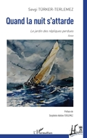 Quand la nuit s’attarde: Le jardin des répliques perdues (Regards Turcs) (French Edition) 2336605228 Book Cover