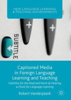 Captioned Media in Foreign Language Learning and Teaching: Subtitles for the Deaf and Hard-of-Hearing as Tools for Language Learning 1349698849 Book Cover