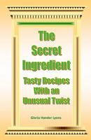 The Secret Ingredient: Tasty Recipes With An Unusual Twist 0980224411 Book Cover