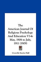 The American Journal Of Religious Psychology And Education V3-4: May, 1908 to July, 1911 116621446X Book Cover