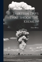 Thirteen Days That Shook The Kremlin 1021244880 Book Cover