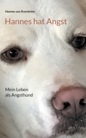 Hannes hat Angst: Mein Leben als Angsthund 375435759X Book Cover