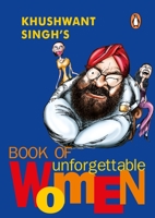 Khushwant Singh's Book of Unforgettable Women 0141000864 Book Cover