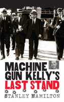 Machine Gun Kelly's Last Stand 0700612475 Book Cover