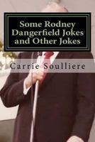 Some Rodney Dangerfield Jokes and Other Jokes 1514653648 Book Cover