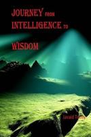 Journey from Intelligence to Wisdom: Philosophy 1539635724 Book Cover