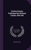 Twelve essays published by Richard Carlile, 1819-183 1177231182 Book Cover