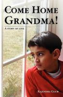 Come Home Grandma!: A Story of Love 1449960383 Book Cover