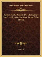 Rapport Sur La Maladie Des Chataigniers Dans Les Alpes Occidentales, Savoie, Valais 1160238340 Book Cover