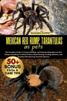 MEXICAN RED RUMP TARANTULAS AS PETS: The Complete Guide to Caring, Handling, and Understanding Mexican Red Rumps: Everything You Need to Know About ... and Breeding This Stunning Tarantula Species B0FNKJWR22 Book Cover
