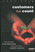 Customers That Count: How to Build Living Relationships with Your Most Valuable Customers 0273654314 Book Cover