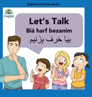 Englisi Farsi Persian Books Let's Talk B�y� Harf Bezan�m: Let's Talk B�y� Harf Bezan�m 0648671003 Book Cover