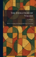 The Evolution of Values: Studies in Sociology With Special Applications to Teaching 1025649311 Book Cover