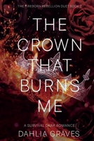 The Crown That Burns Me (The Fireborn Rebellion Duet) B0GTX249X7 Book Cover