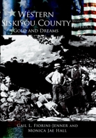 Western Siskiyou County: Gold and Dreams (CA) (Making of America) 0738523976 Book Cover