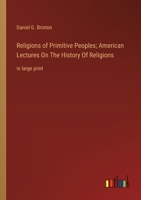 Religions of Primitive Peoples; American Lectures On The History Of Religions: in large print 3368377345 Book Cover
