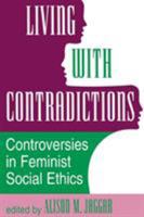 Living With Contradictions: Controversies In Feminist Social Ethics 0813317762 Book Cover
