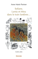 Sofiane, Lamia et Mina dans le train fantôme... (French Edition) 2414304618 Book Cover