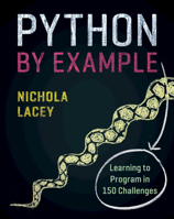 Python by Example: Learning to Program in 150 Challenges 1108716830 Book Cover