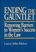 Ending the Gauntlet: Removing Barriers to Women's Success in the Law 0314960376 Book Cover