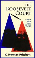 The Roosevelt Court;: A study in judicial politics and values, 1937-1947 1610272382 Book Cover