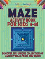 Maze Activity Book For Kids 4-8! Discover This Unique Collection Of Activity Maze Pages And More! 1641938811 Book Cover