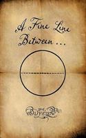 A Fine Line Between... 1438263511 Book Cover