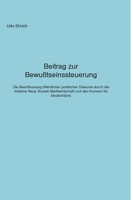 Beitrag zur Bewußtseinssteuerung: Wie die Initiative Neue Soziale Marktwirtschaft und der Konvent für Deutschland den politischen Diskurs in Deutschla 3347956451 Book Cover
