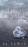 The Guardian and the Dream Crawler 1291116966 Book Cover