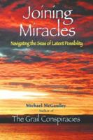 Joining Miracles: Navigating the Seas of Latent Possibility 0976840618 Book Cover
