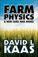 Farm Physics: A New Cure and More! 1608369609 Book Cover